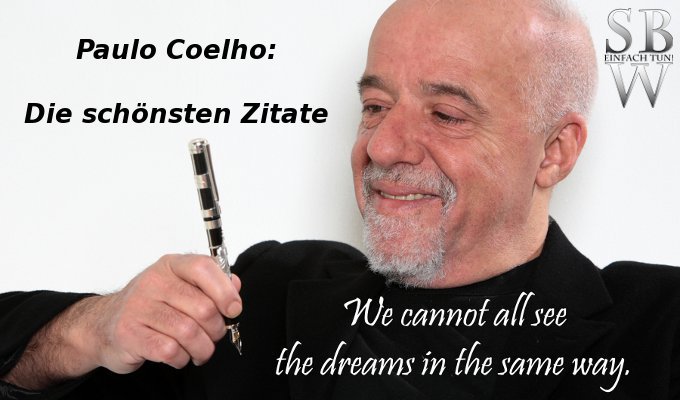 Paulo Coelho Die Schönsten Zitate Siegercoach Blog